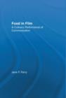 Food in Film : A Culinary Performance of Communication - Book