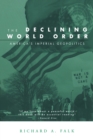 The Declining World Order : America's Imperial Geopolitics - Book