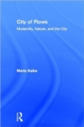 City of Flows : Modernity, Nature, and the City - Book