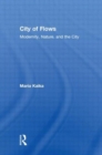 City of Flows : Modernity, Nature, and the City - Book