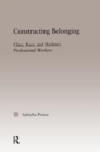 Constructing Belonging : Class, Race, and Harlem's Professional Workers - Book