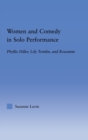 Women and Comedy in Solo Performance : Phyllis Diller, Lily Tomlin and Roseanne - Book