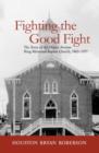 Fighting the Good Fight : The Story of the Dexter Avenue King Memorial Baptist Church, 1865-1977 - Book