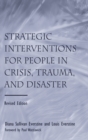Strategic Interventions for People in Crisis, Trauma, and Disaster : Revised Edition - Book