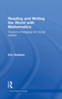 Reading and Writing the World with Mathematics : Toward a Pedagogy for Social Justice - Book