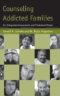 Counseling Addicted Families : An Integrated Assessment and Treatment Model - Book