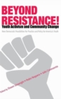 Beyond Resistance! Youth Activism and Community Change : New Democratic Possibilities for Practice and Policy for America's Youth - Book