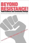 Beyond Resistance! Youth Activism and Community Change : New Democratic Possibilities for Practice and Policy for America's Youth - Book
