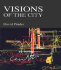 Visions of the City : Utopianism, Power and Politics in Twentieth Century Urbanism - Book