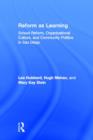 Reform as Learning : School Reform, Organizational Culture, and Community Politics in San Diego - Book