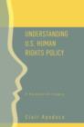 Understanding U.S. Human Rights Policy : A Paradoxical Legacy - Book