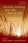Decision Making near the End of Life : Issues, Developments, and Future Directions - Book