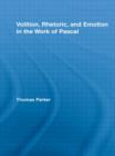 Volition, Rhetoric, and Emotion in the Work of Pascal - Book
