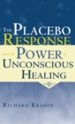 The Placebo Response and the Power of Unconscious Healing - Book