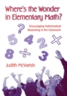 Where's the Wonder in Elementary Math? : Encouraging Mathematical Reasoning in the Classroom - Book