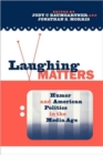 Laughing Matters : Humor and American Politics in the Media Age - Book