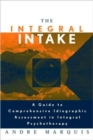 The Integral Intake : A Guide to Comprehensive Idiographic Assessment in Integral Psychotherapy - Book