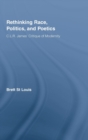Rethinking Race, Politics, and Poetics : C.L.R. James' Critique of Modernity - Book