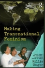 Making Transnational Feminism : Rural Women, NGO Activists, and Northern Donors in Brazil - Book