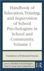 Handbook of Education, Training, and Supervision of School Psychologists in School and Community, Volume I : Foundations of Professional Practice - Book