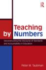 Teaching By Numbers : Deconstructing the Discourse of Standards and Accountability in Education - Book