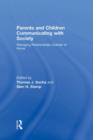 Parents and Children Communicating with Society : Managing Relationships Outside of the Home - Book