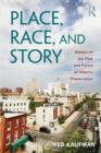 Place, Race, and Story : Essays on the Past and Future of Historic Preservation - Book