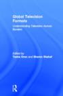 Global Television Formats : Understanding Television Across Borders - Book