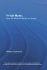 Virtual Music : How the Web Got Wired for Sound - Book