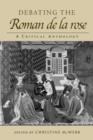 Debating the Roman de la Rose : A Critical Anthology - Book