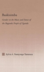 Baakisimba : Gender in the Music and Dance of the Baganda People of Uganda - Book