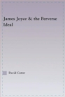 Joyce and the Perverse Ideal - Book