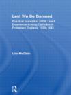 Lest We Be Damned : Practical Innovation & Lived Experience Among Catholics in Protestant England, 1559–1642 - Book