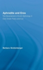 Aphrodite and Eros : The Development of Erotic Mythology in Early Greek Poetry and Cult - Book