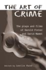 The Art of Crime : The Plays and Film of Harold Pinter and David Mamet - Book