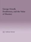 George Orwell, Doubleness, and the Value of Decency - Book