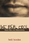 We Real Cool : Black Men and Masculinity - Book