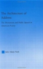 The Architecture of Address : The Monument and Public Speech in American Poetry - Book