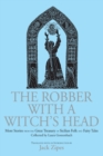 The Robber with a Witch's Head : More Stories from the Great Treasury of Sicilian Folk and Fairy Tales Collected by Laura Gonzenbach - Book