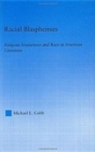 Racial Blasphemies : Religious Irreverence and Race in American Literature - Book