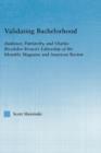 Validating Bachelorhood : Audience, Patriarchy and Charles Brockden Brown's Editorship of the Monthly Magazine and American Review - Book