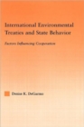 International Environmental Treaties and State Behavior : Factors Influencing Cooperation - Book