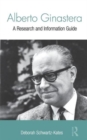 Alberto Ginastera : A Research and Information Guide - Book