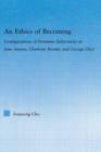 An Ethics of Becoming : Configurations of Feminine Subjectivity in Jane Austen Charlotte Bronte, and George Eliot - Book