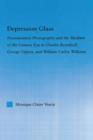 Depression Glass : Documentary Photography and the Medium of the Camera-Eye in Charles Reznikoff, George Oppen, and William Carlos Williams - Book