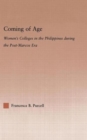 Coming of Age : Women's Colleges in the Philippines During the Post-Marcos Era - Book