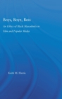 Boys, Boyz, Bois : An Ethics of Black Masculinity in Film and Popular Media - Book