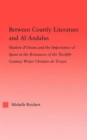 Between Courtly Literature and Al-Andaluz : Oriental Symbolism and Influences in the Romances of Chretien de Troyes - Book