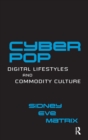 Cyberpop : Digital Lifestyles and Commodity Culture - Book