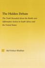 The Hidden Debate : The Truth Revealed about the Battle over Affirmative Action in South Africa and the United States - Book